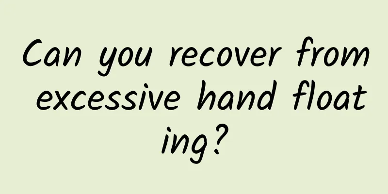 Can you recover from excessive hand floating?