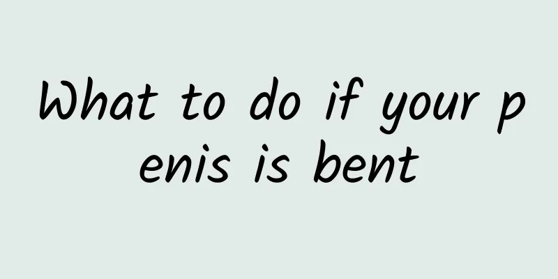 What to do if your penis is bent