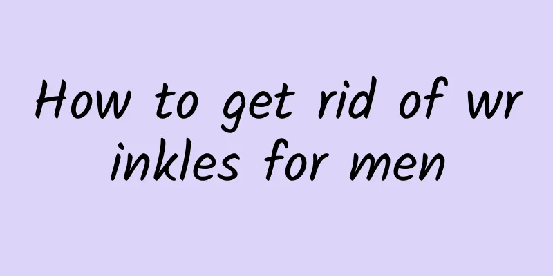 How to get rid of wrinkles for men