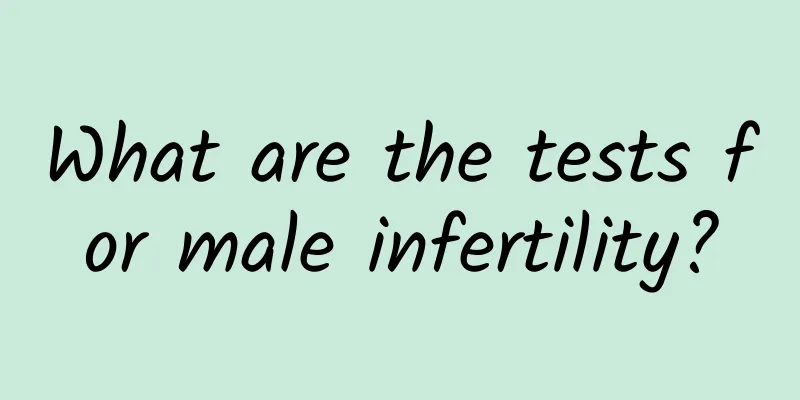 What are the tests for male infertility?