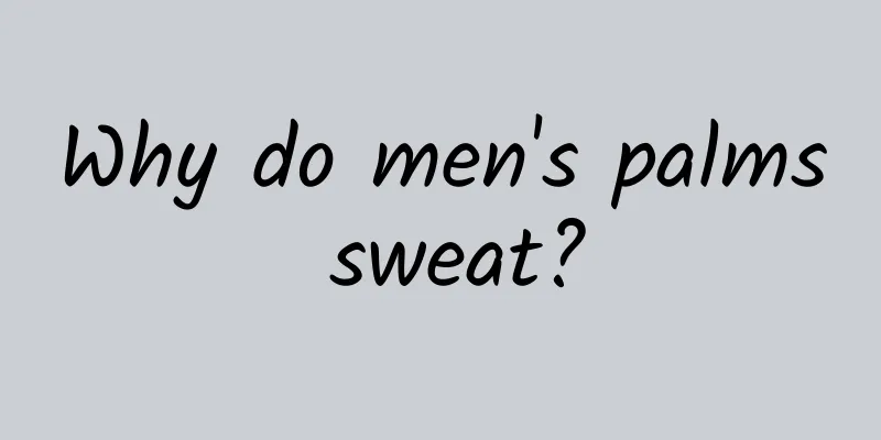 Why do men's palms sweat?