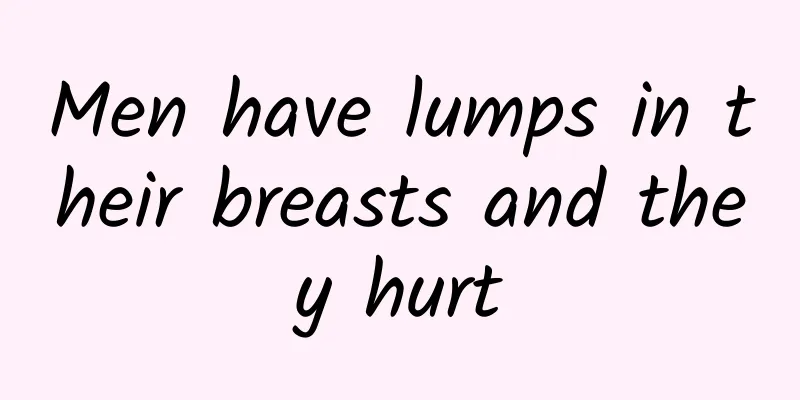 Men have lumps in their breasts and they hurt