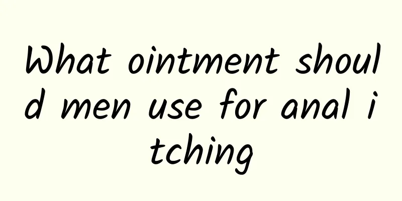 What ointment should men use for anal itching