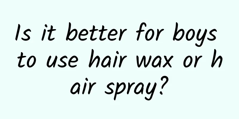 Is it better for boys to use hair wax or hair spray?