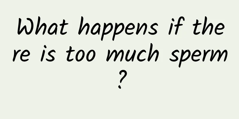 What happens if there is too much sperm?