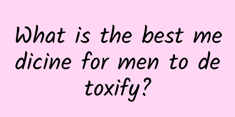 What is the best medicine for men to detoxify?