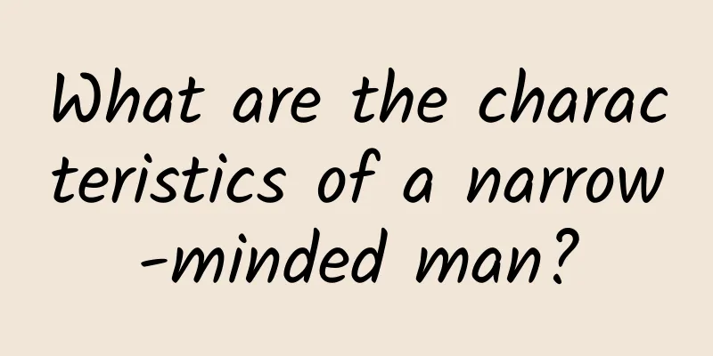 What are the characteristics of a narrow-minded man?