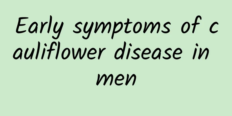 Early symptoms of cauliflower disease in men