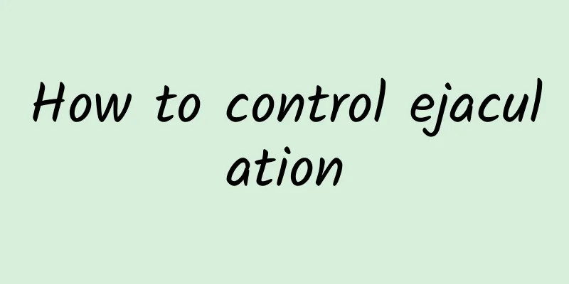 How to control ejaculation