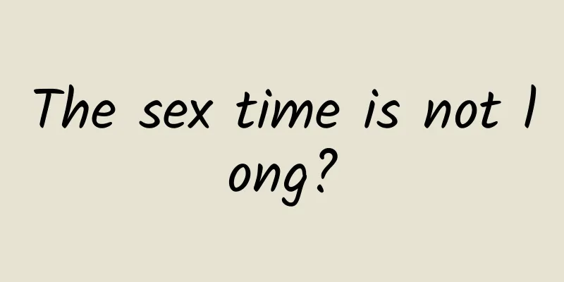 The sex time is not long?