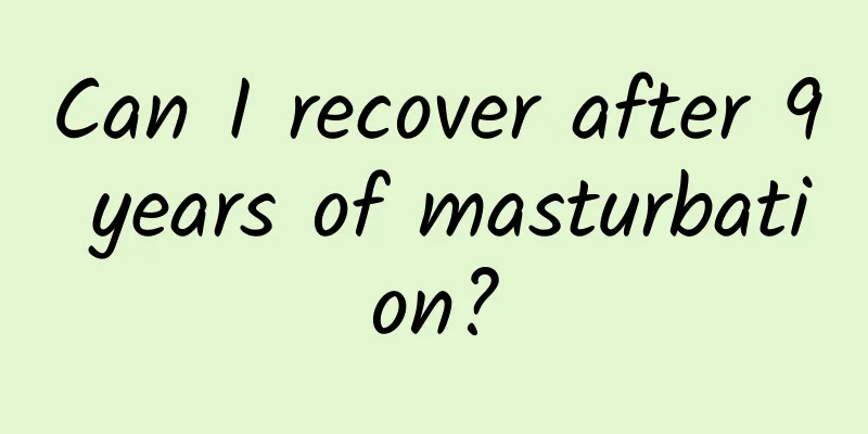 Can I recover after 9 years of masturbation?