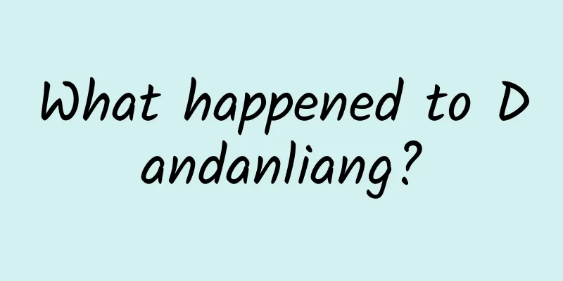 What happened to Dandanliang?