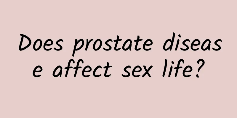 Does prostate disease affect sex life?