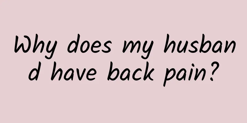 Why does my husband have back pain?