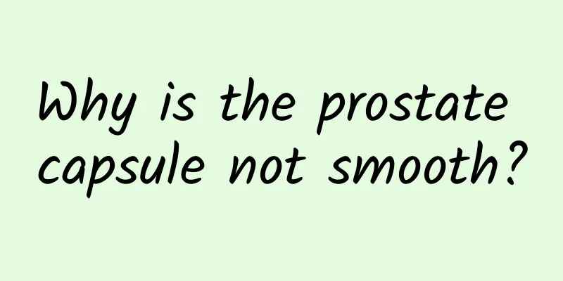Why is the prostate capsule not smooth?