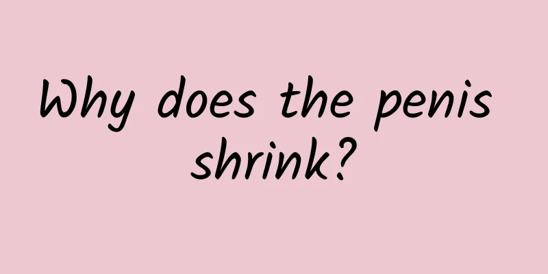 Why does the penis shrink?