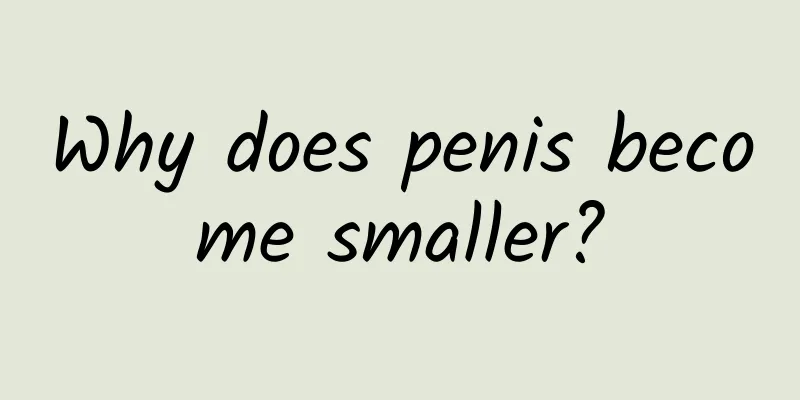 Why does penis become smaller?