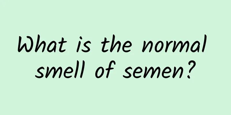 What is the normal smell of semen?