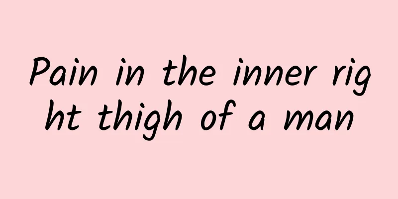 Pain in the inner right thigh of a man