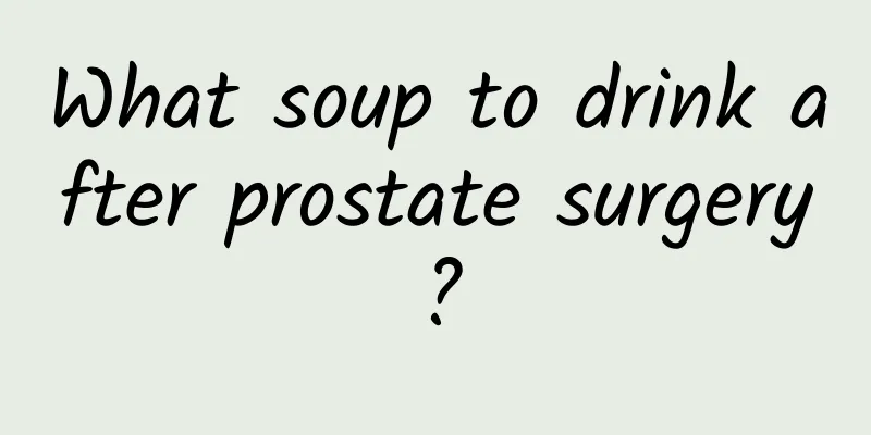 What soup to drink after prostate surgery?