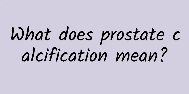 What does prostate calcification mean?