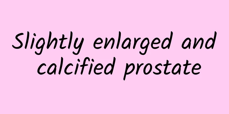 Slightly enlarged and calcified prostate