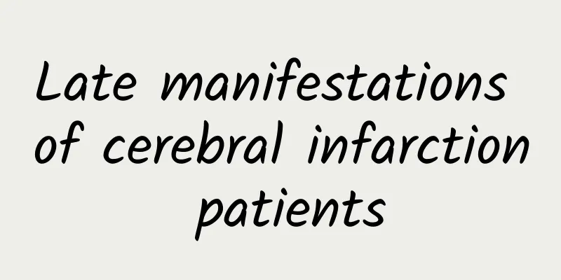Late manifestations of cerebral infarction patients