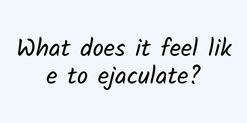 What does it feel like to ejaculate?