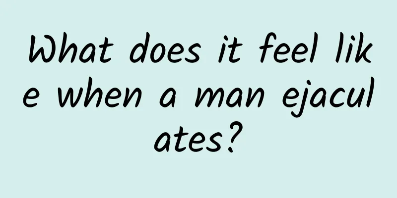 What does it feel like when a man ejaculates?