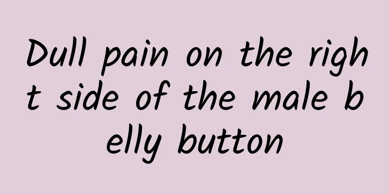 Dull pain on the right side of the male belly button
