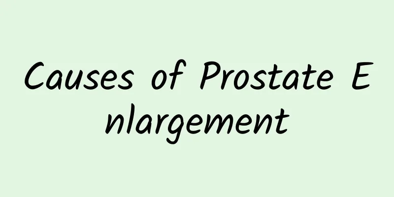 Causes of Prostate Enlargement