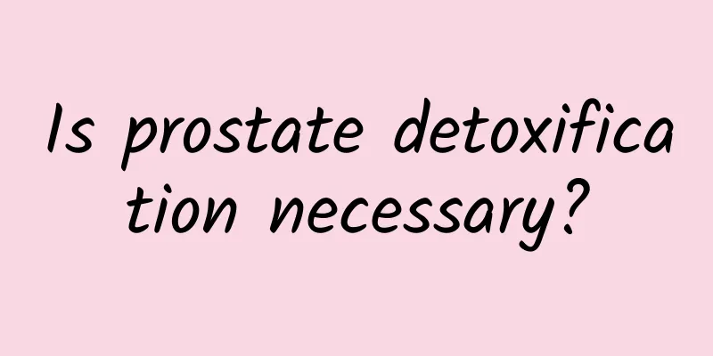 Is prostate detoxification necessary?