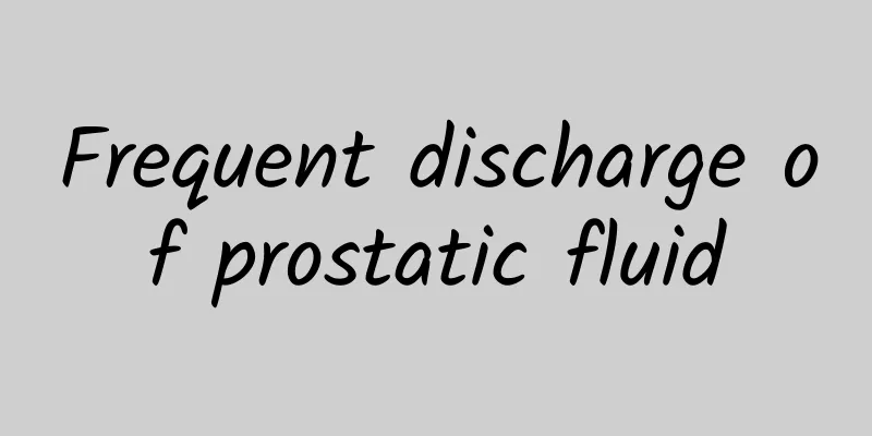 Frequent discharge of prostatic fluid