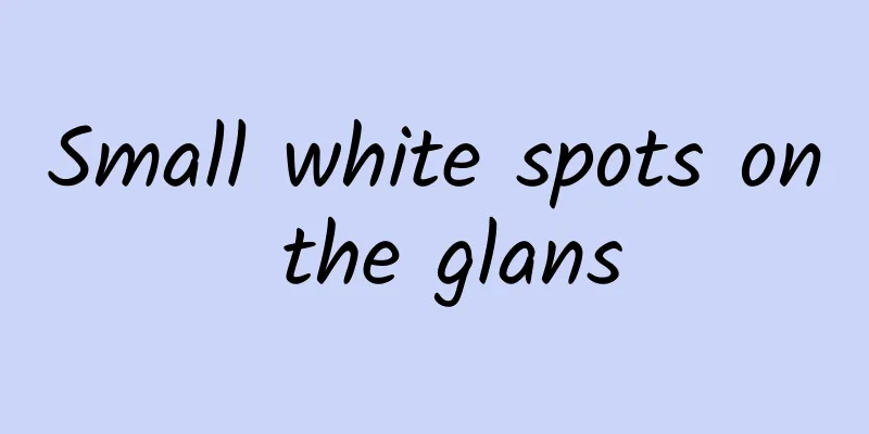 Small white spots on the glans