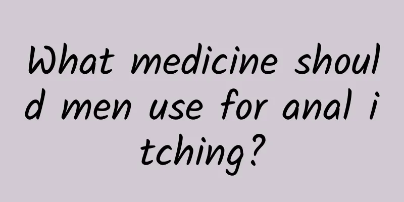 What medicine should men use for anal itching?