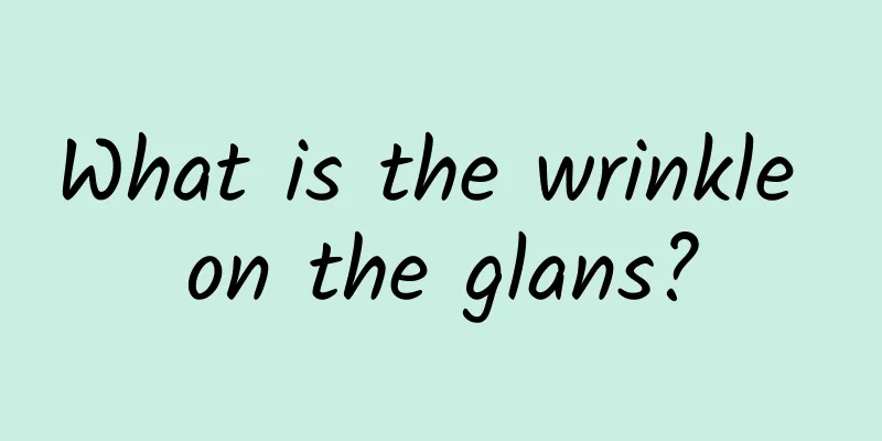 What is the wrinkle on the glans?