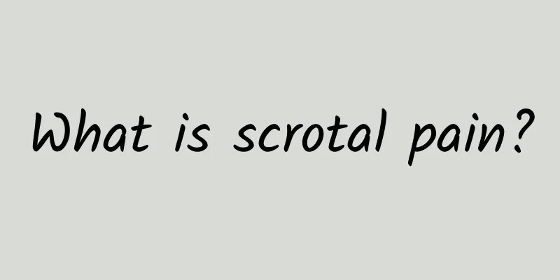 What is scrotal pain?