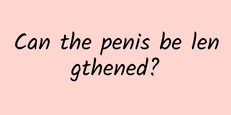 Can the penis be lengthened?
