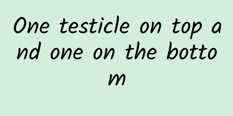 One testicle on top and one on the bottom