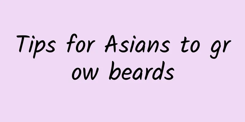 Tips for Asians to grow beards