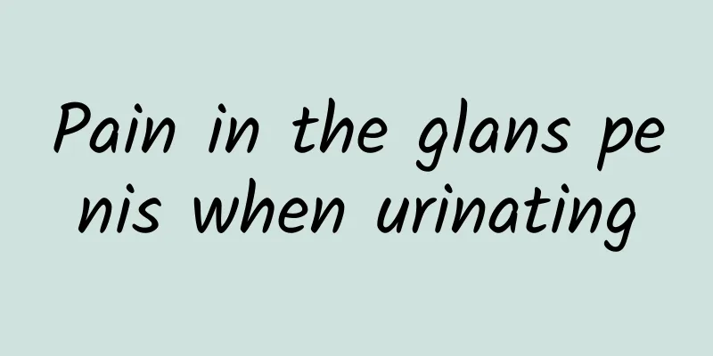 Pain in the glans penis when urinating
