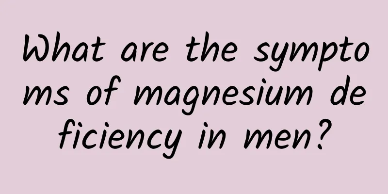 What are the symptoms of magnesium deficiency in men?