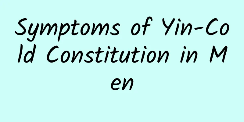 Symptoms of Yin-Cold Constitution in Men