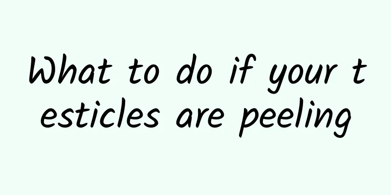 What to do if your testicles are peeling
