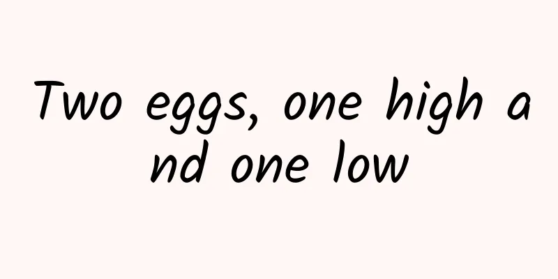 Two eggs, one high and one low