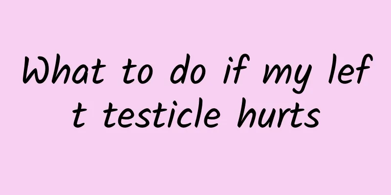 What to do if my left testicle hurts