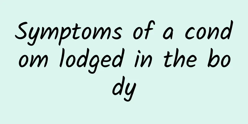 Symptoms of a condom lodged in the body