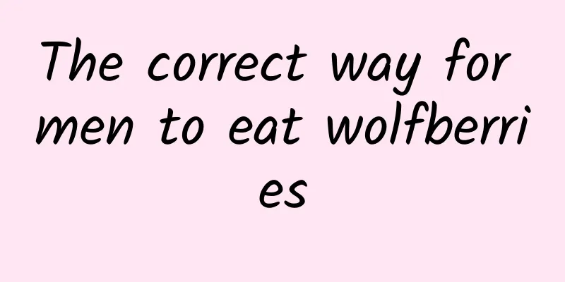The correct way for men to eat wolfberries