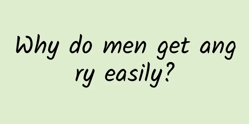 Why do men get angry easily?