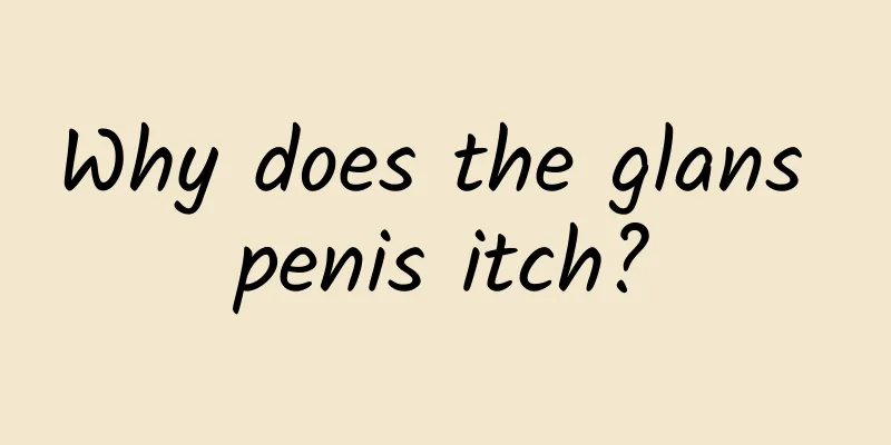Why does the glans penis itch?